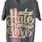 “Turn Hate Into Love” T-Shirt
